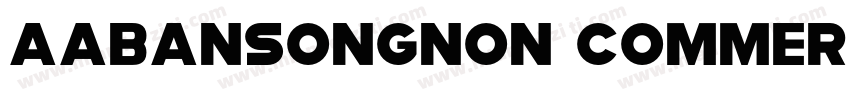 AaBanSongNon CommercialUse字体转换